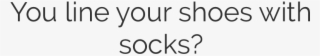 Shoes With Socks - Parallel