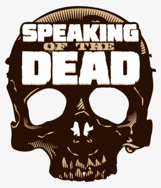 Episode 109 Speaking Of The Dead Xvii - Skull