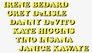 Irene Bedard, Greydelisle, Danny Devito, Kate Higgins,