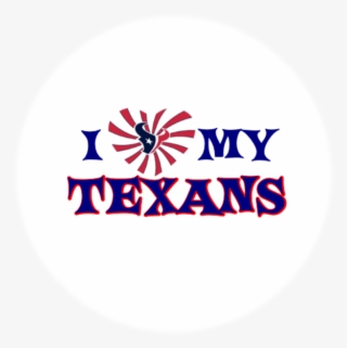 I Love My Texans - Love My Texans