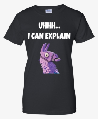Uhhh I Can Explain Funny Fortnite Llama Ladies T-shirt - T-shirt