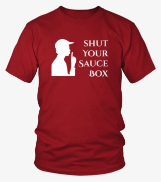 Funny Tshirt Shut Up Shut Your Sauce Box Vintage Sayings - Larry Bernandez T Shirt