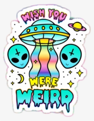 Alien Pun Aesthetic Quote Tumblr Rainbow Space Cute - Wish You Were Weird