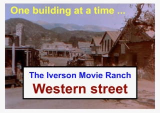"the Iverson Movie Ranch Western Street, One Building - Isomat