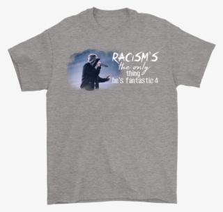 Racism's The Only Thing He's Fantastic 4 Eminem Shirts-potatotee - Dallas Cowboys Grinch