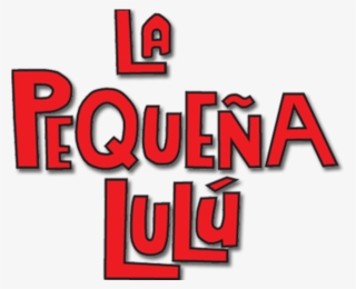 The Little Lulu Show - Pequeña Lulu Logo Png
