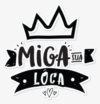 Miga Sua Loka Png With Transparent Background - Camisa Miga Sua Loca