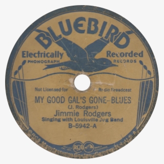 My Good Gal's Gone, Recorded June 16, 1931 By Jimmie - Bluebird Records