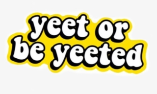 Yeet Or Be Yeeted Sticker