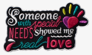 Someone With Special Needs Showed Me Real Love Patch - Cross-stitch