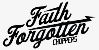 Faith Forgotten Choppers - Calligraphy